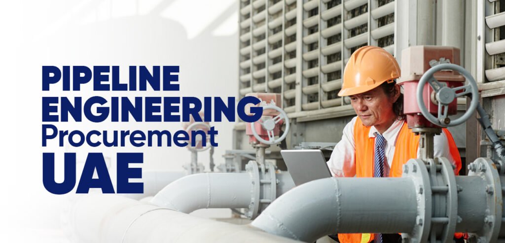 Pipeline engineering and procurement for oil and gas projects in the UAE — PetroSpan Engineering Solutions Dubai